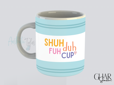 Shuh Duh Fuh Cup - Mug Shuh Duh Fuh Cup - Mug